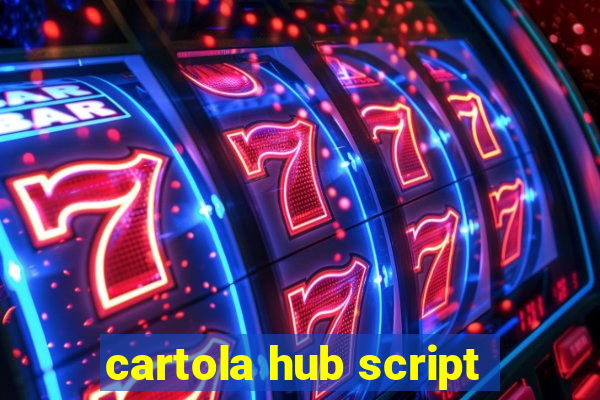 cartola hub script